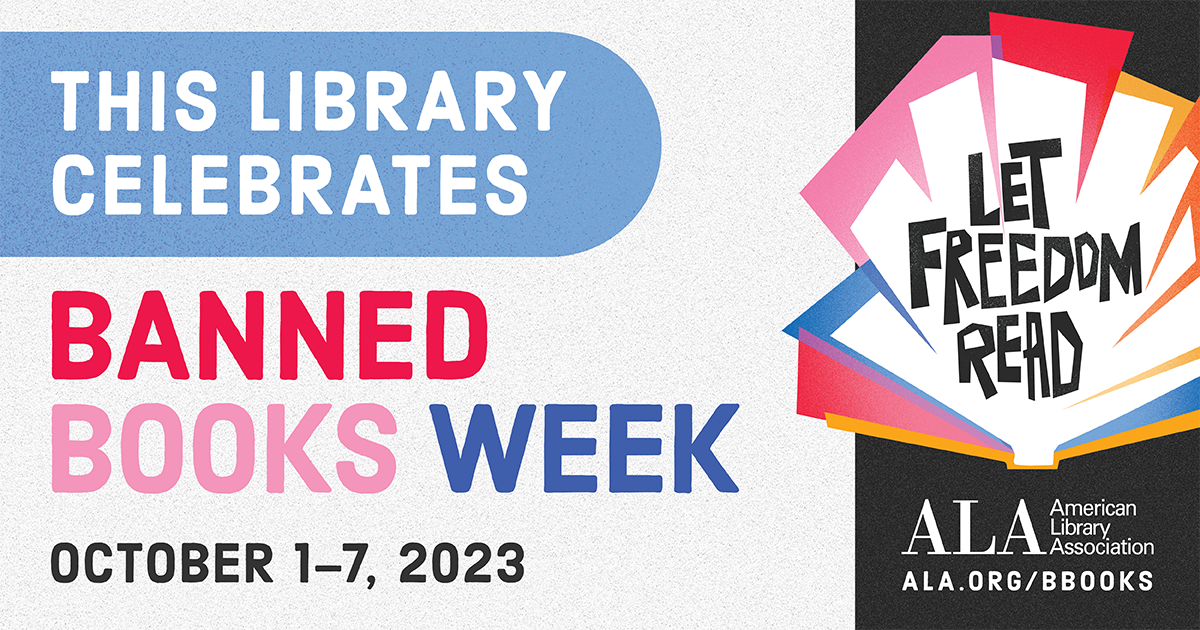 This library celebrates Banned Books Week 2023 is Octpber 1-7. 